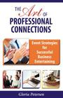The Art of Professional Connections: Event Strategies for Successful Business Entertaining Cover Image