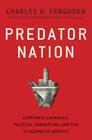 Predator Nation: Corporate Criminals, Political Corruption, and the Hijacking of America Cover Image