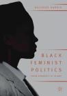 Black Feminist Politics from Kennedy to Trump By Duchess Harris Cover Image