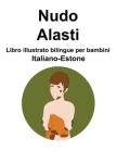 Italiano-Estone Nudo / Alasti Libro illustrato bilingue per bambini Cover Image