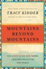 Mountains Beyond Mountains: The Quest of Dr. Paul Farmer, a Man Who Would Cure the World By Tracy Kidder Cover Image