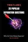 Why Do Twin Flames Separate?: 25 Popular Questions About Separation Cover Image