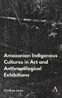Amazonian Indigenous Cultures in Art and Anthropological Exhibitions Cover Image