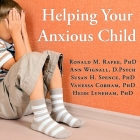 Helping Your Anxious Child: A Step-By-Step Guide for Parents By Ronald M. Rapee, D. Psych, Susan H. Spence Cover Image