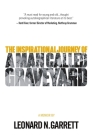 A Man Called Graveyard: The Inspirational Journey of Leonard Graveyard Garrett Cover Image