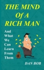 The Mind of A Rich Man: And What We Can Learn From Them Cover Image