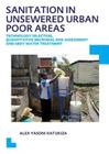 Sanitation in Unsewered Urban Poor Areas: Technology Selection, Quantitative Microbial Risk Assessment and Grey Water Treatment By Alex Yasoni Katukiza Cover Image