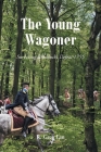 The Young Wagoner: Surviving Braddock's Defeat 1755 Cover Image