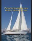 Manual de Pilotos y Patrones de Yate: Aprendiendo navegación costera By Javier Molina Lamothe, Eduardo Marín Gómez Cover Image
