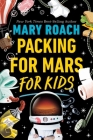 Packing for Mars for Kids By Mary Roach Cover Image