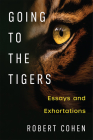 Going to the Tigers: Essays and Exhortations (Writers On Writing) By Robert Cohen Cover Image