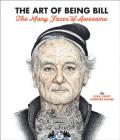 The Art of Being Bill: Bill Murray and the Many Faces of Awesome Cover Image