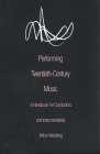 Performing Twentieth-Century Music: A Handbook for Conductors and Instrumentalists By Arthur Weisberg Cover Image