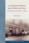 An Irish-Jewish Politician, Joyce's Dublin, and Ulysses: The Life and Times of Albert L. Altman (Florida James Joyce) By Neil R. Davison Cover Image