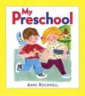My Preschool By Anne Rockwell, Anne Rockwell (Illustrator) Cover Image