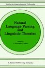 Natural Language Parsing and Linguistic Theories (Studies in Linguistics and Philosophy #35) By U. Reyle (Editor), C. Rohrer (Editor) Cover Image