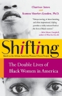 Shifting: The Double Lives of Black Women in America By Ms. Charisse Jones, Kumea Shorter-Gooden Cover Image
