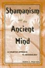Shamanism and the Ancient Mind: A Cognitive Approach to Archaeology (Archaeology of Religion #2) Cover Image