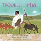 Trouble: An Ethiopian Trading Adventure in Amharic and English By Ready Set Go Books, Durga Yael Bernhard (Illustrator), Bezabeh Belachew (Translator) Cover Image