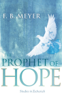 The Prophet of Hope: Studies in Zechariah Cover Image