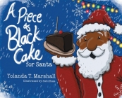 A Piece of Black Cake for Santa By Yolanda T. Marshall, Subi Bosa (Illustrator) Cover Image