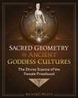 Sacred Geometry in Ancient Goddess Cultures: The Divine Science of the Female Priesthood Cover Image