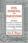 Fits, Passions and Paroxysms: Physics, Method and Chemistry and Newton's Theories of Colored Bodies and Fits of Easy Reflection By Alan E. Shapiro Cover Image