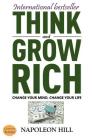 Think And Grow Rich: Change Your Mind, Change Your Life By Murat Ukray (Editor), Napoleon Hill Cover Image