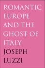 Romantic Europe and the Ghost of Italy Cover Image