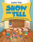 Show and Tell (A Coloring Book of Your Favorite Things) Cover Image