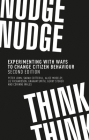 Nudge, Nudge, Think, Think: Experimenting with Ways to Change Citizen Behaviour, Second Edition By Peter John, Sarah Cotterill, Alice Moseley Cover Image