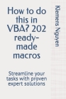 How to do this in VBA? 202 ready-made macros: Streamline your tasks with proven expert solutions Cover Image