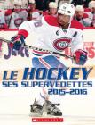 Le Hockey: Ses Supervedettes 2015-2016 By Paul Romanuk Cover Image