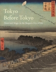 Tokyo Before Tokyo: Power and Magic in the Shogun’s City of Edo Cover Image