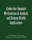 Endocrine-Immune Mechanisms in Animals and Human Health Implications By Alfred J. Plechner D. V. M. Cover Image