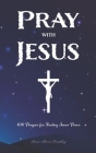 Pray with Jesus: 100 Prayers for Finding Inner Peace By Anne-Marie Tremblay Cover Image