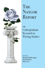 The Naylor Report on Undergraduate Research in Writing Studies By Dominic Dellicarpini (Editor), Jenn Fishman (Editor), Jane Greer (Editor) Cover Image