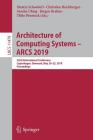 Architecture of Computing Systems - Arcs 2019: 32nd International Conference, Copenhagen, Denmark, May 20-23, 2019, Proceedings By Martin Schoeberl (Editor), Christian Hochberger (Editor), Sascha Uhrig (Editor) Cover Image