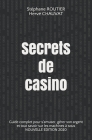 Secrets de casino: Guide complet pour s'amuser, gérer son argent et tout savoir sur les machines à sous Cover Image