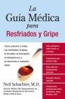 La Guia Medica para Resfriados y Gripe: Como prevenir y tratar los resfriados, la gripe, la sinusitis, la bronquitis, el estreptococo y la pulmonia a cualquier edad Cover Image