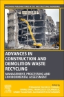 Advances in Construction and Demolition Waste Recycling: Management, Processing and Environmental Assessment Cover Image