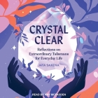 Crystal Clear: Reflections on Extraordinary Talismans for Everyday Life By Jaya Saxena, Amy McFadden (Read by) Cover Image