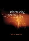 Electricity, Magnetism, and Light By Wayne M. Saslow Cover Image