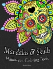Mandalas & Skulls Halloween Coloring Book: Anti Stress Patterns of Sugar Skulls With Decorated Mandala Designs For Adults By Rachel Mintz Cover Image
