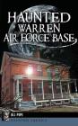 Haunted Warren Air Force Base By Jill Pope Cover Image
