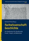 Fachwissenschaft Geschichte: Ein Studienbuch Fur Studierende Grund-, Haupt- Und Realschule By Eva Wittneben, Gerhard Fritz (Contribution by), Waldemar Grosch (Contribution by) Cover Image