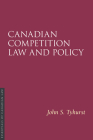 Canadian Competition Law and Policy (Essentials of Canadian Law) By John S. Tyhurst Cover Image
