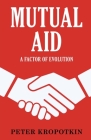 Mutual Aid: A Factor of Evolution By Peter Kropotkin Cover Image