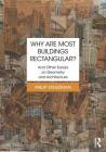Why Are Most Buildings Rectangular?: And Other Essays on Geometry and Architecture By Philip Steadman Cover Image