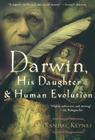 Darwin, His Daughter, and Human Evolution By Randal Keynes Cover Image